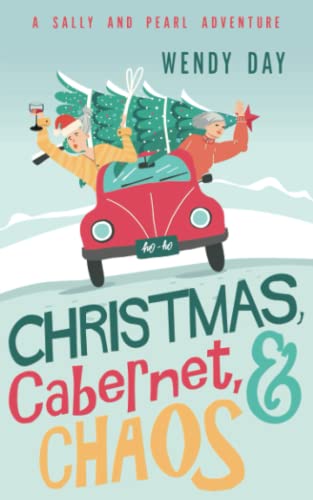 Stock image for Christmas, Cabernet, and Chaos: The delightful laugh-out-loud mystery adventure featuring best friends Sally and Pearl (Sally and Pearl Adventure Club) for sale by Books Unplugged