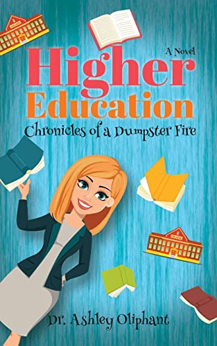 Imagen de archivo de Higher Education: Chronicles of a Dumpster Fire a la venta por ThriftBooks-Dallas