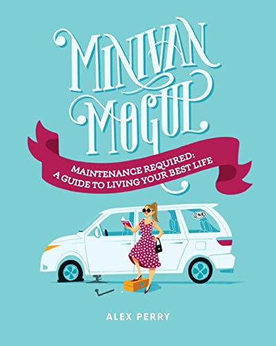 Imagen de archivo de Minivan Mogul: Maintenance Required: A Guide to Living Your Best Life a la venta por GF Books, Inc.