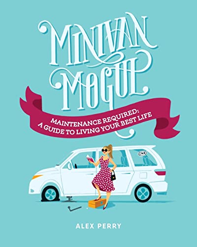 Stock image for Minivan Mogul: Maintenance Required: A Guide to Living Your Best Life for sale by GF Books, Inc.