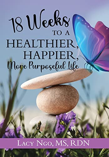 

18 Weeks To A Healthier, Happier, More Purposeful Life