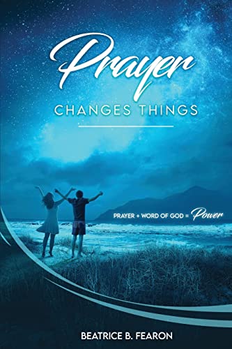 Beispielbild fr Prayer Changes Things: Prayer + Word of God = Power zum Verkauf von Lucky's Textbooks