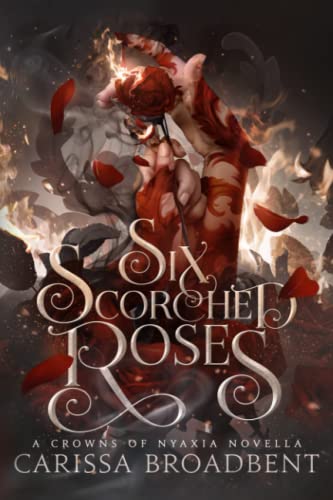 Stock image for Six Scorched Roses (Crowns of Nyaxia) for sale by Front Cover Books