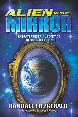 Stock image for Alien in the Mirror: Extraterrestrial Contact Theories and Evidence for sale by GreatBookPrices