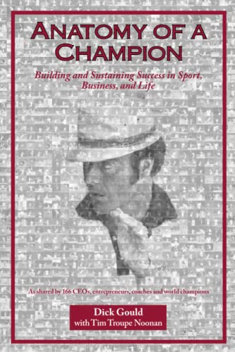 Beispielbild fr Anatomy of a Champion: Building and Sustaining Success in Sport, Business, and Life zum Verkauf von Books From California