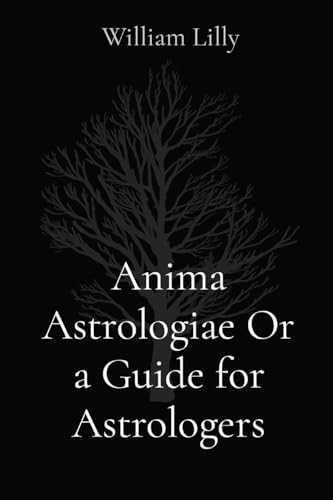 Beispielbild fr Anima Astrologiae Or a Guide for Astrologers zum Verkauf von PBShop.store US