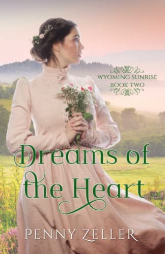 Beispielbild fr Dreams of the Heart: (Wyoming Sunrise Series Book 2) zum Verkauf von GF Books, Inc.