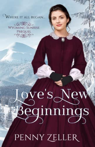 Beispielbild fr Love's New Beginnings: (A Wyoming Sunrise Prequel) zum Verkauf von SecondSale
