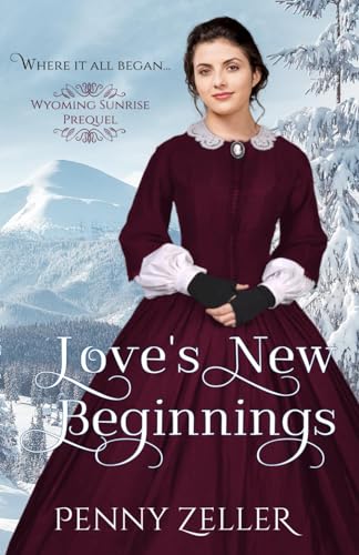 Stock image for Love's New Beginnings: (A Wyoming Sunrise Prequel) for sale by SecondSale