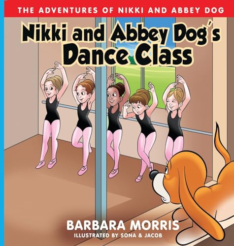 Stock image for Nikki and Abbey Dog's Dance Class (The Adventures of Nikki and Abbey Dog) for sale by California Books