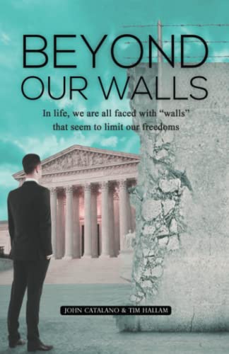 Imagen de archivo de Beyond Our Walls: In Life, We Are All Faced with Walls That Seem to Limit Our Freedoms a la venta por Books Unplugged