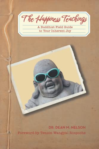 Imagen de archivo de The Happiness Teachings: A Buddhist Field Guide to Your Inherent Joy a la venta por St Vincent de Paul of Lane County