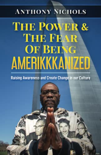 Stock image for The Power & The Fear Of Being AMERIKKKANIZED: Raising Awareness and Create Change in our Culture for sale by Lucky's Textbooks