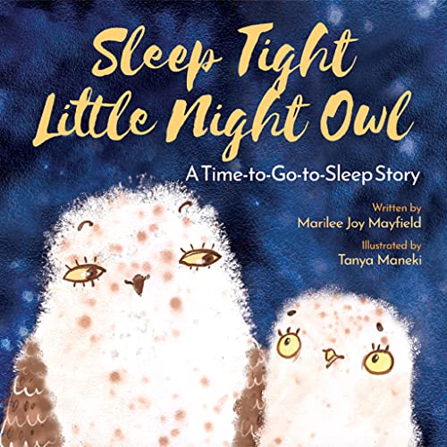 Imagen de archivo de Sleep Tight Little Night Owl: A Time-to-Go-to-Sleep Story - Childrens Book for Ages 1-6, Discover What Happens When a Not So Sleepy Owl Gets Taught a Lesson About Going To Sleep - Bedtime Book for Kids to Have Sweet Dreams a la venta por Goodwill of Colorado