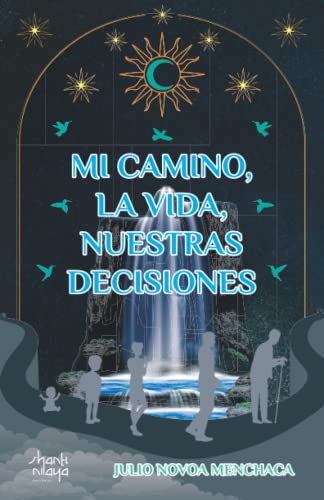 Stock image for Mi camino, la vida, nuestras decisiones (Spanish Edition) for sale by GF Books, Inc.