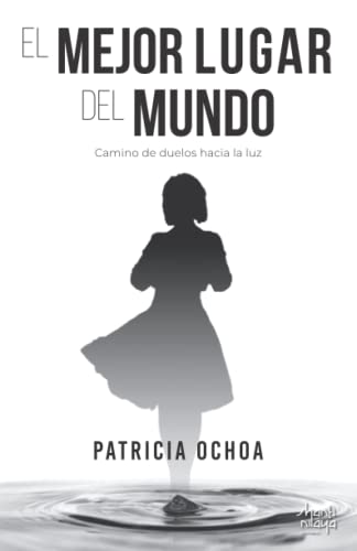 Stock image for El mejor lugar del mundo: Camino de duelos hacia la luz (Spanish Edition) for sale by GF Books, Inc.