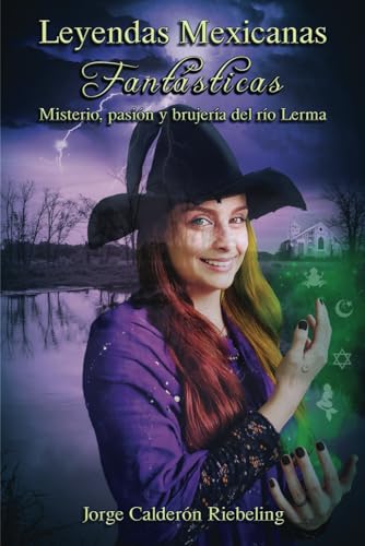 Stock image for Leyendas Mexicanas Fantsticas: Misterio, pasin y brujera del ro Lerma. (Spanish Edition) for sale by California Books