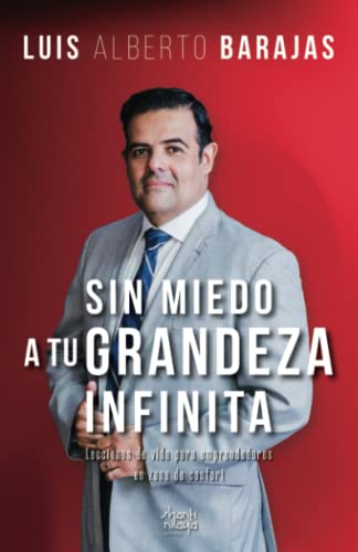 Stock image for Sin miedo a tu grandeza infinita: Lecciones de vida para emprendedores en zona de confort (Spanish Edition) for sale by Book Deals