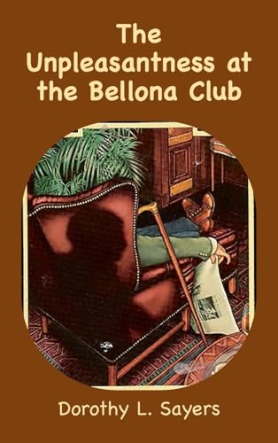 Imagen de archivo de The Unpleasantness at the Bellona Club: A Lord Peter Wimsey Mystery a la venta por GreatBookPrices