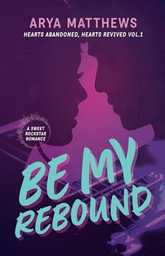 Stock image for Be My Rebound (Hearts Abandoned, Hearts Revived) for sale by Books Unplugged