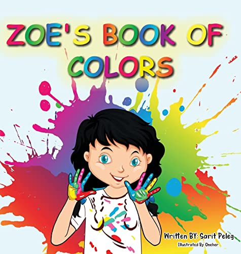 Stock image for Zoe's Book Of Colors: Zoe's hands-on and fun way of teaching kids gives parents the opportunity to play a vital role in their child's early education. for sale by Lucky's Textbooks