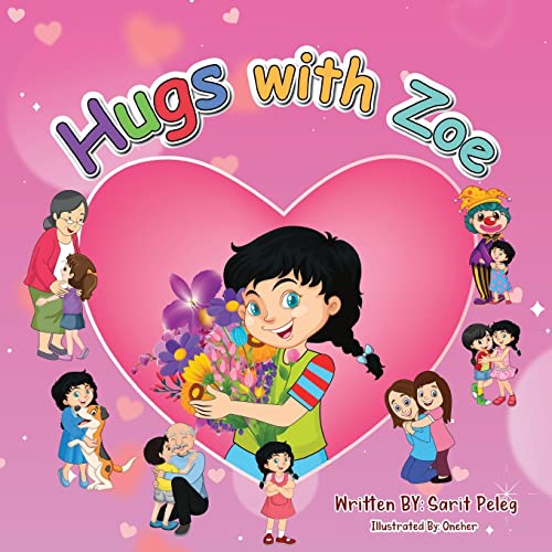 Stock image for Hugs With Zoe: Join Zoe on this mission, spread the power of hugs far and wide for sale by Lucky's Textbooks