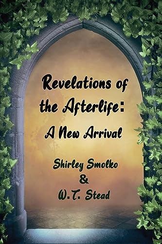 Stock image for Revelations of the Afterlife: A New Arrival for sale by Big River Books