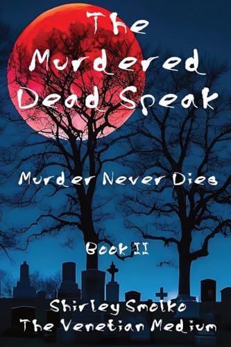 Stock image for The Murdered Dead Speak Book II: Murder Never Dies for sale by California Books