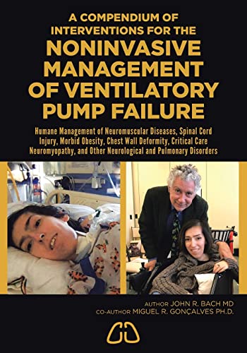 9781958128732: A Compendium of Noninvasive Approaches for Managing Ventilatory Pump Failure: Humane Management of Neuromuscular Diseases, Spinal Cord Injury, Morbid ... Other Neurological and Pulmonary Disorders