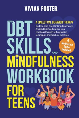 Imagen de archivo de The DBT Skills and Mindfulness Workbook for Teens: A Dialectical Behavior Therapy guide to stop overthinking, experience anxiety relief, and master . techniques (Life Skills Mastery) a la venta por GF Books, Inc.