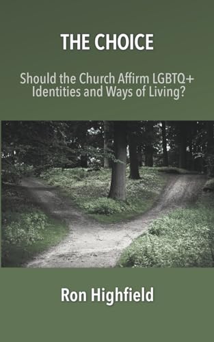 Stock image for The Choice: Should the Church Affirm LGBTQ+ Identities and Ways of Living? for sale by California Books