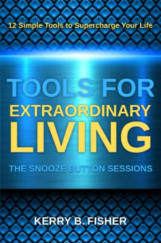 Stock image for Tools for Extraordinary Living: The Snooze Button Sessions (The Extraordinary Living Series) for sale by GF Books, Inc.