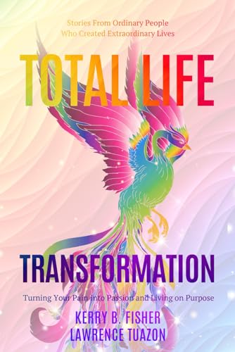 9781958165195: Total Life Transformation: Turning Your Pain into Passion and Living on Purpose