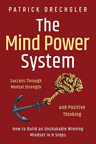 Beispielbild fr The Mind Power System: Success Through Mental Strength and Positive Thinking. How to Build an Unshakable Winning Mindset in 6 Steps zum Verkauf von WorldofBooks