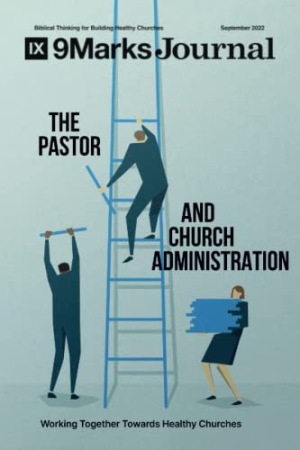 Beispielbild fr The Pastor and Church Administration | 9Marks Journal: Working Together Towards Healthy Churches zum Verkauf von Books Unplugged