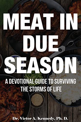 Beispielbild fr Meat in Due Season: A Devotional Guide to Surviving the Storms of Life zum Verkauf von GreatBookPrices