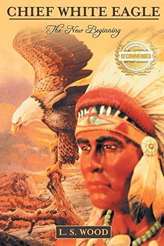 Beispielbild fr Chief White Eagle: The New Beginning zum Verkauf von WorldofBooks