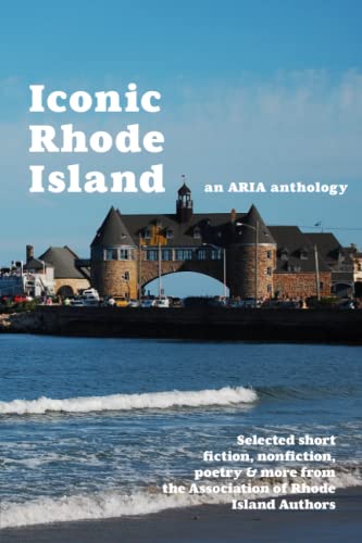 Imagen de archivo de Iconic Rhode Island: Selected Short Fiction, Non-Fiction, Poetry and Prose from the Association of Rhode Island Authors: an ARIA Anthology a la venta por GF Books, Inc.