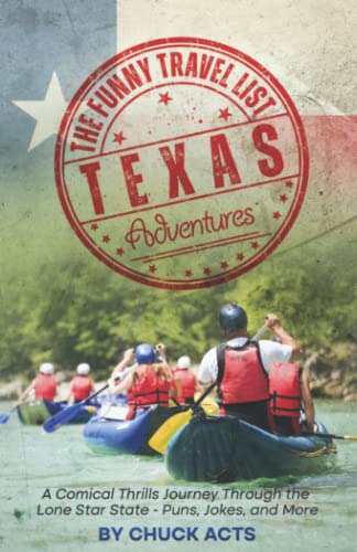 Stock image for The Funny Travel List Texas: Adventures and Unique Outings: A Comical Thrills Journey Through the Lone Star State - Puns Jokes and More for sale by SecondSale
