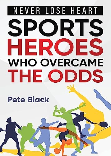 Beispielbild fr Sports Heroes Who Over Came the Odds - Never Lose Heart zum Verkauf von ThriftBooks-Dallas