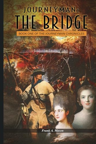 Beispielbild fr Journeyman: The Bridge: A Novel of the American Revolution (The Journeyman Chronicles) zum Verkauf von Wonder Book