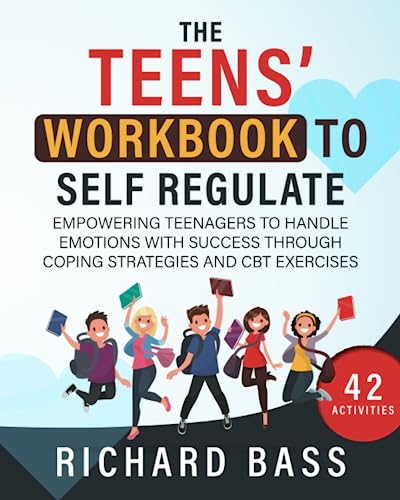 Beispielbild fr The Teens' Workbook to Self Regulate: Empowering Teenagers to Handle Emotions with Success through Coping Strategies and CBT Exercises (Successful Parenting) zum Verkauf von BooksRun