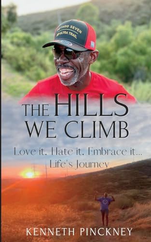 

The Hills We Climb, Love it, Hate it, Embrace it...Life's Journey