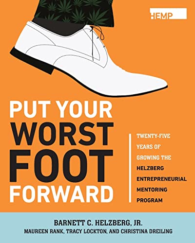 Stock image for Put Your Worst Foot Forward: Twenty-Five Years of Growing the Helzberg Entrepreneurial Mentoring Program for sale by GreatBookPrices