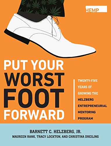 Stock image for Put Your Worst Foot Forward: Twenty-Five Years of Growing the Helzberg Entrepreneurial Mentoring Program for sale by ThriftBooks-Dallas