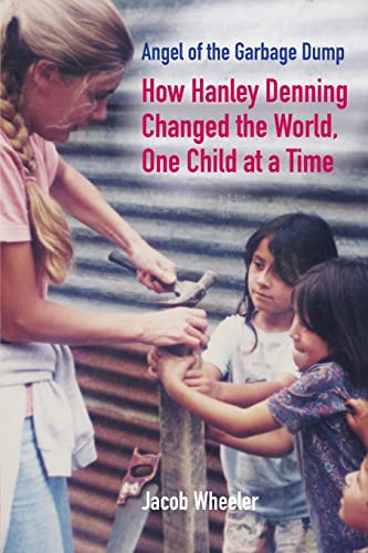 Beispielbild fr Angel of the Garbage Dump: How Hanley Denning Changed the World, One Child at a Time zum Verkauf von BooksRun