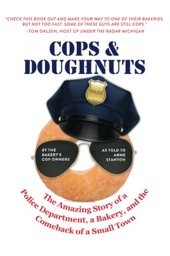 Imagen de archivo de Cops & Doughnuts: The amazing story of a police department, a bakery, and the comeback of a small town a la venta por GF Books, Inc.