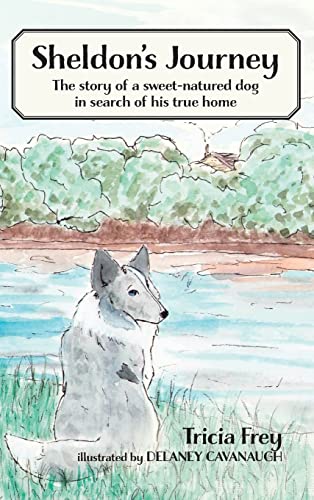 

Sheldon's Journey: The Story of a Sweet-Natured Dog in Search of His True Home (Hardback or Cased Book)