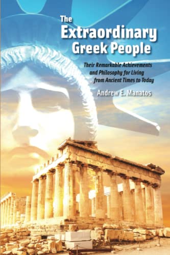 9781958363362: The Extraordinary Greek People: Their Remarkable Achievements and Philosophy for Living from Ancient Times to Today