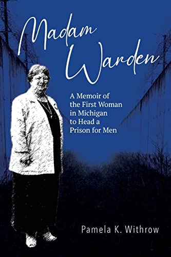 Beispielbild fr Madam Warden: A Memoir of the First Woman in Michigan to Head a Prison for Men zum Verkauf von Goodwill Books